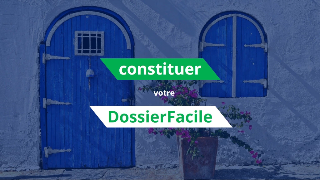 Constituer votre Dossier Facile